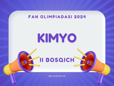 Fan olimpiadasi 2024 tuman bosqichi KIMYO fanidan test savollari (9-10-11-sinf)