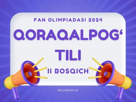 Fan olimpiadasi 2024 tuman bosqichi QORAQALPOG' TILI fanidan test savollari (9-10-11-sinf)